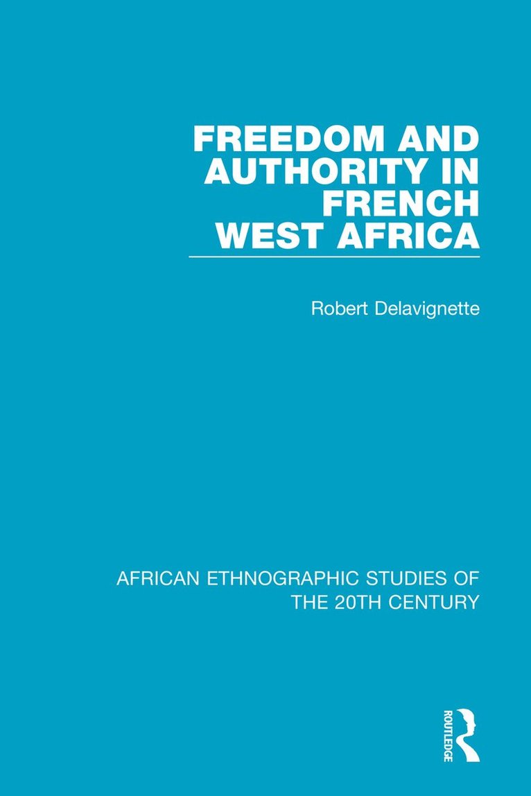 Robert Delavignette - Freedom and Authority in French West Africa, Häftad