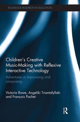 Victoria Rowe, Angeliki Triantafyllaki, Francois Pachet - Children's Creative Music-Making with Reflexive Interactive Technology, Häftad