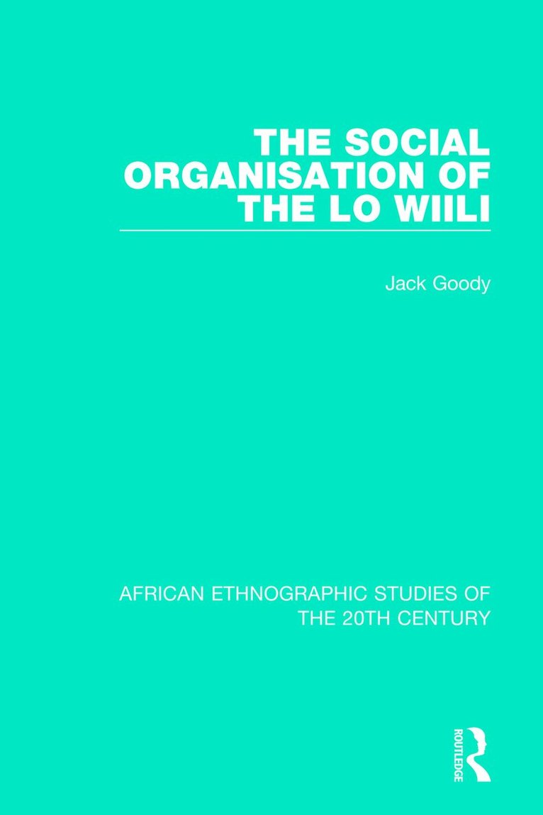 Jack Goody - Social Organisation of the Lo Wiili, Häftad