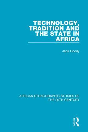 Jack Goody - Technology, Tradition and the State in Africa, Inbunden