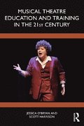 Musical Theatre Education and Training in the 21st Century