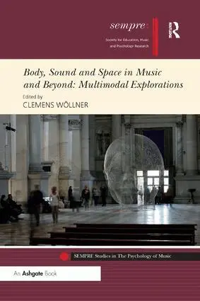 Clemens Wöllner - Body, Sound and Space in Music and Beyond: Multimodal Explorations, Häftad. Tillgänglighet: Lägg i varukorg