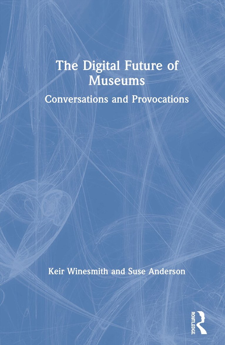Keir Winesmith, Suse Anderson - Digital Future of Museums, Inbunden. Tillgänglighet: Lägg i varukorg