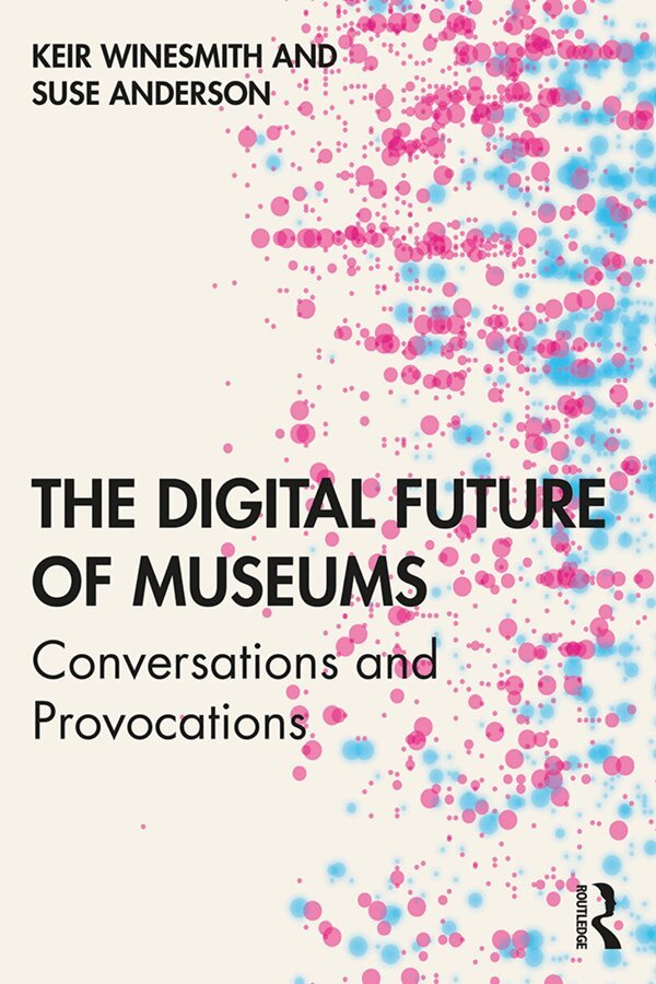 Keir Winesmith, Suse Anderson - Digital Future of Museums, Häftad. Tillgänglighet: Lägg i varukorg