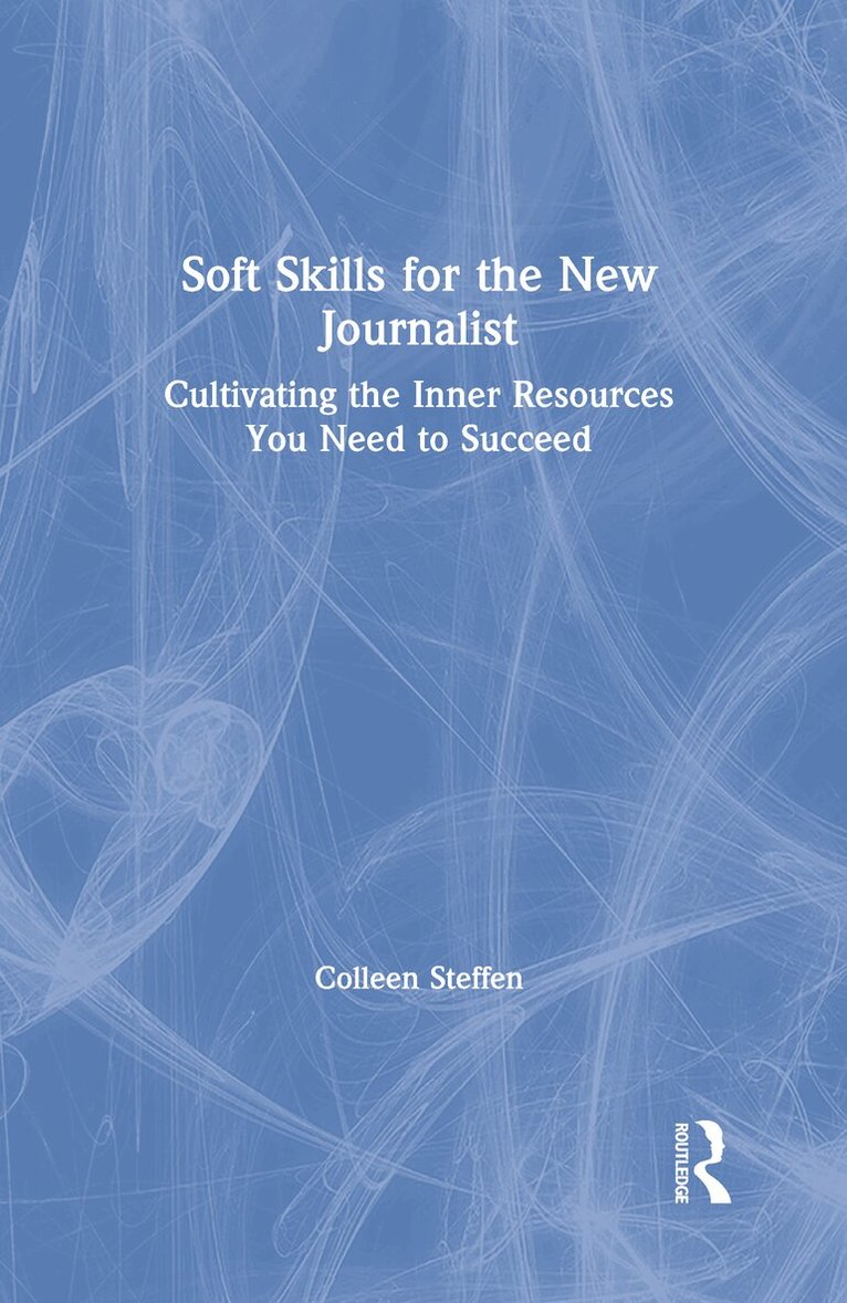 Colleen Steffen - Soft Skills for the New Journalist, Inbunden. Tillgänglighet: Lägg i varukorg