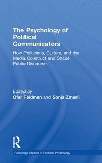 The Psychology of Political Communicators