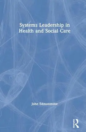 John Edmonstone - Systems Leadership in Health and Social Care, Inbunden. Tillgänglighet: Lägg i varukorg