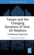 Taiwan and the Changing Dynamics of Sino-US Relations