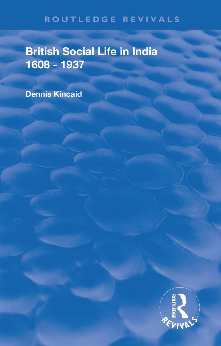 Dennis Kincaid, David Farrer - British Social Life in India 1608 - 1937, Inbunden