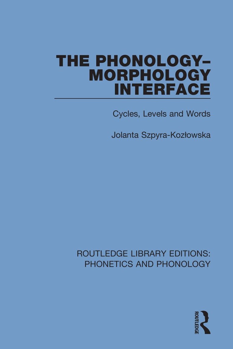 Jolanta Szpyra-Kozłowska - Phonology-Morphology Interface, Häftad