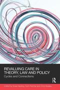 ReValuing Care in Theory, Law and Policy