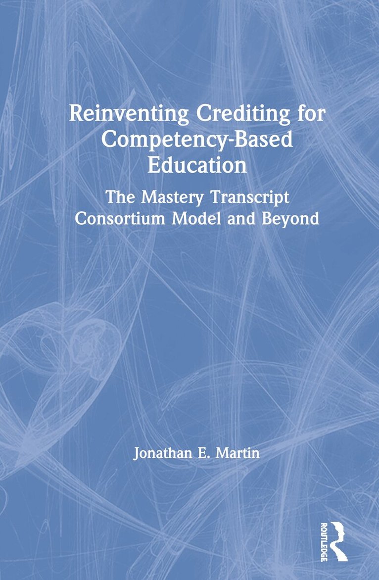 Jonathan E. Martin - Reinventing Crediting for Competency-Based Education, Häftad. Tillgänglighet: Lägg i varukorg
