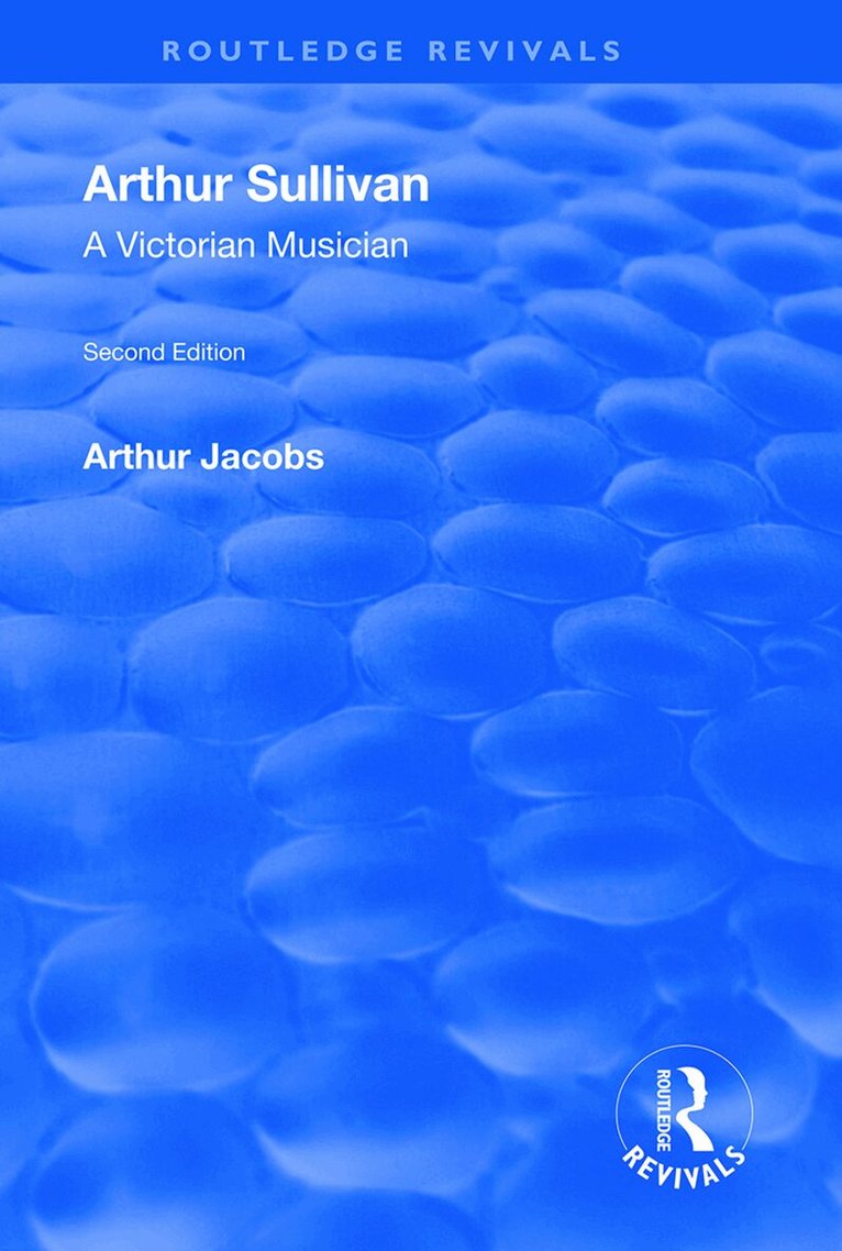 Arthur Jacobs - Arthur Sullivan: A Victorian Musician, Inbunden