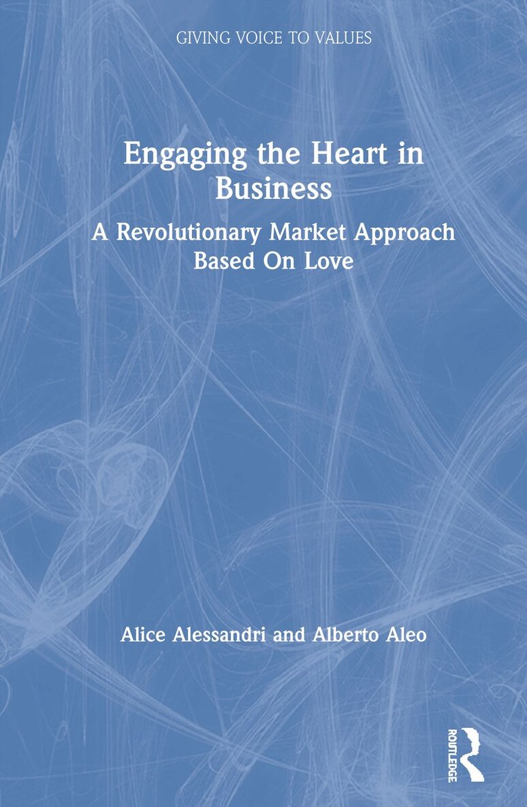 Alice Alessandri, Alberto Aleo - Engaging the Heart in Business, Inbunden. Tillgänglighet: Lägg i varukorg