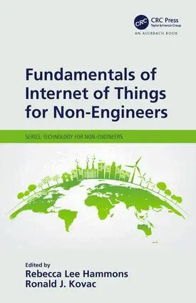 Rebecca Lee Hammons, Ronald J. Kovac - Fundamentals of Internet of Things for Non-Engineers, Häftad. Tillgänglighet: Lägg i varukorg