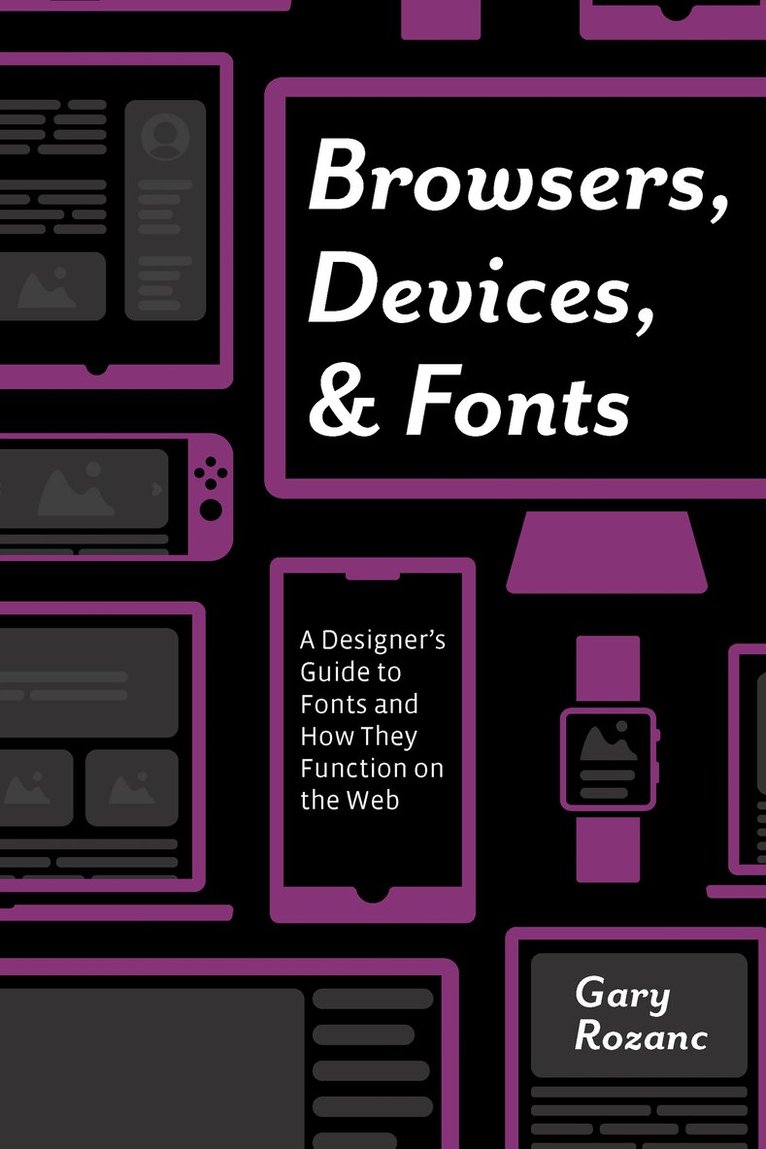 Gary Rozanc - Browsers, Devices, and Fonts, Inbunden. Tillgänglighet: Lägg i varukorg