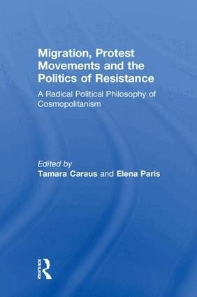 Tamara Caraus, Elena Paris - Migration, Protest Movements and the Politics of Resistance, Inbunden. Tillgänglighet: Lägg i varukorg