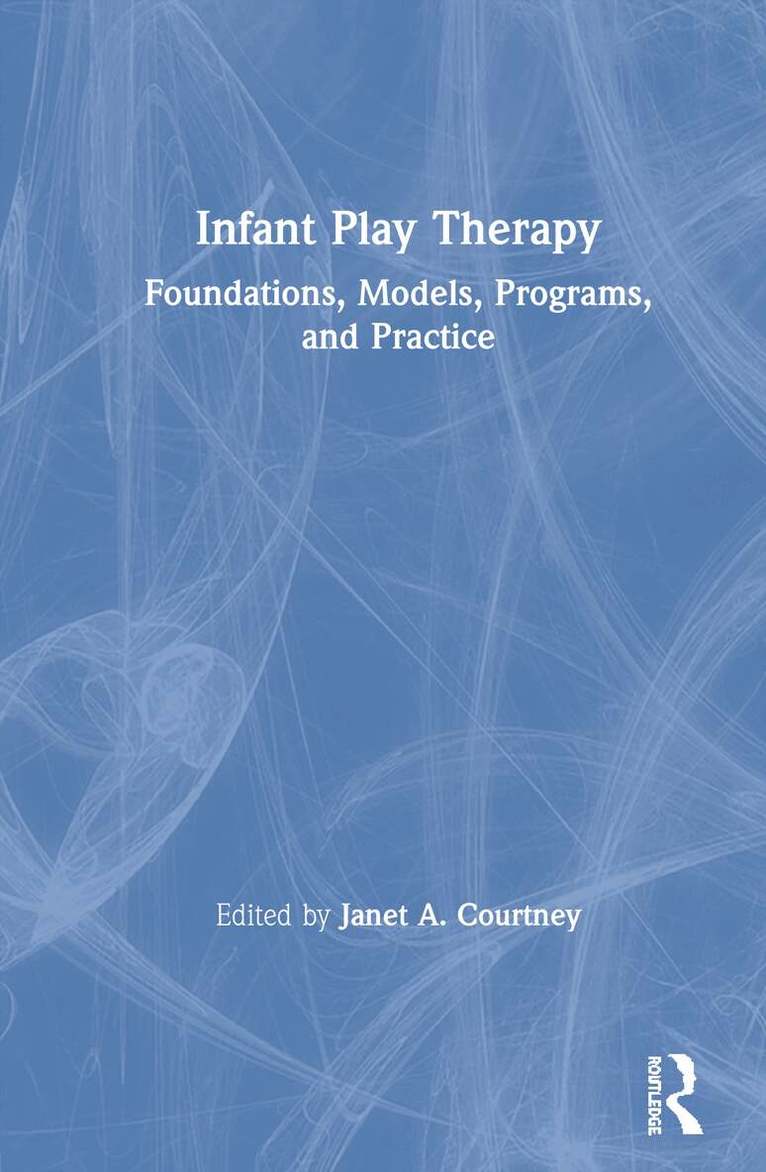 Janet A. Courtney - Infant Play Therapy, Inbunden