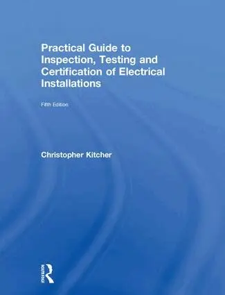 Christopher Kitcher - Practical Guide to Inspection, Testing and Certification of Electrical Installations, Inbunden. Tillgänglighet: Lägg i varukorg