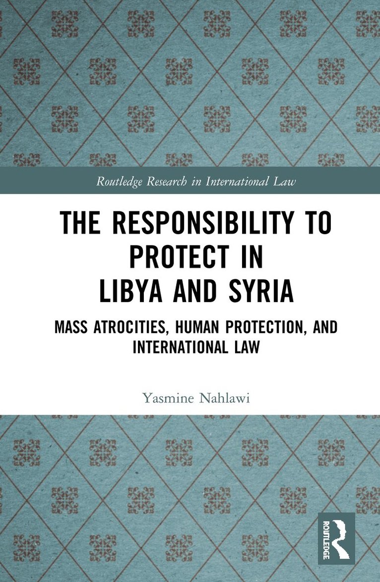 Yasmine Nahlawi - Responsibility to Protect in Libya and Syria, Inbunden. Tillgänglighet: Lägg i varukorg
