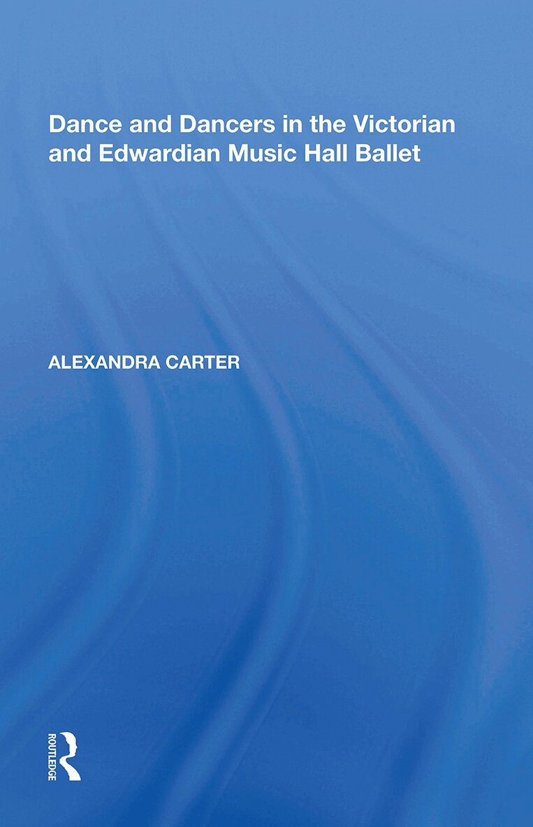 Alexandra Carter - Dance and Dancers in the Victorian and Edwardian Music Hall Ballet, Häftad. Tillgänglighet: Lägg i varukorg