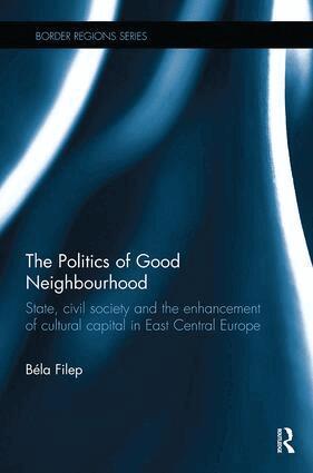 Béla Filep - Politics of Good Neighbourhood, Häftad