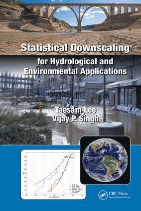 Taesam Lee, Vijay P. Singh - Statistical Downscaling for Hydrological and Environmental Applications, Inbunden