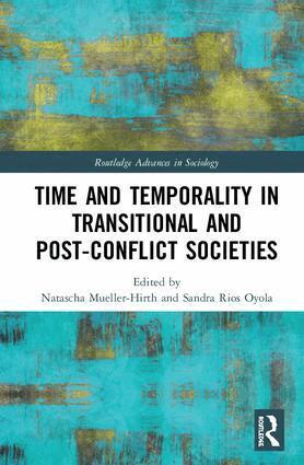 Natascha Mueller-Hirth, Sandra Rios Oyola - Time and Temporality in Transitional and Post-Conflict Societies, Inbunden