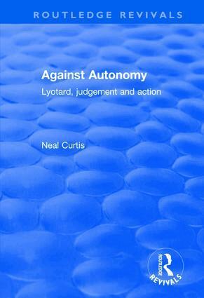 Neal Curtis - Against Autonomy, Inbunden. Tillgänglighet: Lägg i varukorg
