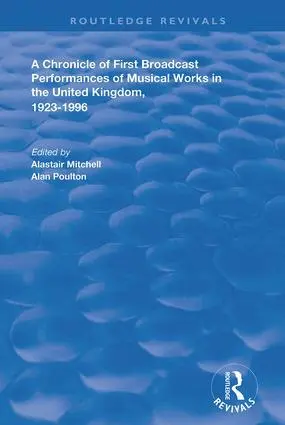 Alastair Mitchell - Chronicle of First Broadcast Performances of Musical Works in the United Kingdom, 1923-1996, Inbunden. Tillgänglighet: Lägg i varukorg