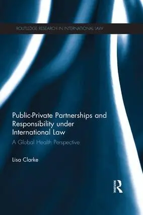 Lisa Clarke - Public-Private Partnerships and Responsibility under International Law, Häftad. Tillgänglighet: Lägg i varukorg