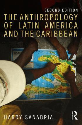 Harry Sanabria - Anthropology of Latin America and the Caribbean, Häftad