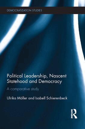 Ulrika Möller, Isabell Schierenbeck - Political Leadership, Nascent Statehood and Democracy, Häftad