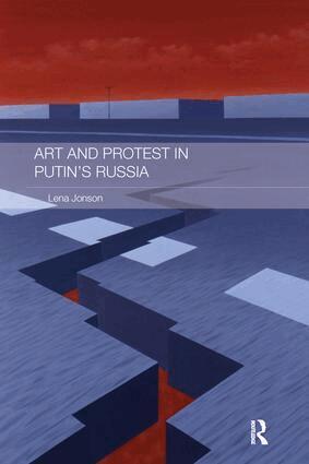 Lena Jonson - Art and Protest in Putin's Russia, Häftad