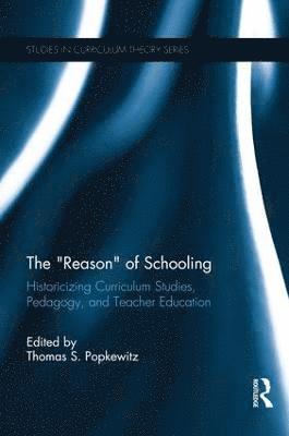 Reason of Schooling av Thomas Popkewitz, Thomas S Popkewitz