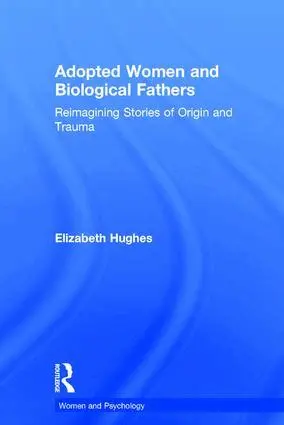 Elizabeth Hughes - Adopted Women and Biological Fathers, Inbunden. Tillgänglighet: Lägg i varukorg