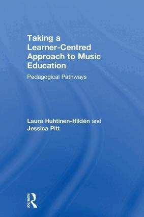 Laura Huhtinen-Hildén, Jessica Pitt - Taking a Learner-Centred Approach to Music Education, Inbunden
