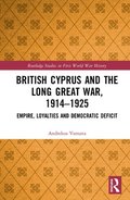 British Cyprus and the Long Great War, 1914-1925