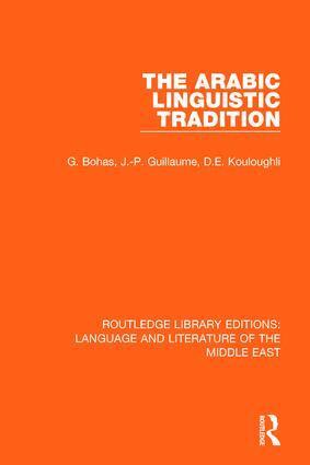 Georges Bohas, Jean-Patrick Guillaume, Djamel Eddine Kouloughli - Arabic Linguistic Tradition, Häftad