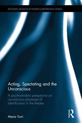 Maria Grazia Turri - Acting, Spectating and the Unconscious, Inbunden