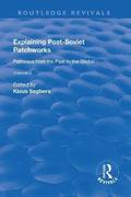 Explaining Post-Soviet Patchworks: v. 2: Pathways from the Past to the Global