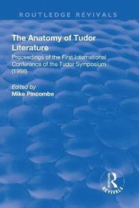 The Anatomy of Tudor Literature: Proceedings of the First International Conference of the Tudor Symposium (1998)