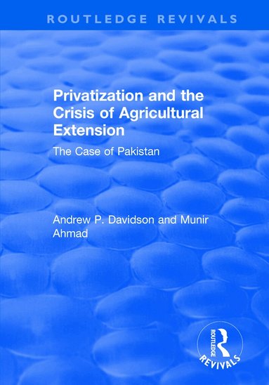 Ahmed Munir, Andrew Davidson - Privatization and the Crisis of Agricultural Extension: The Case of Pakistan, Häftad