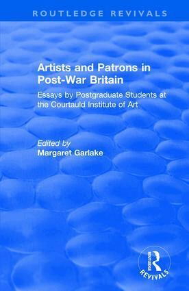 Courtauld Institute of Art, Margaret Garlake - Artists and Patrons in Post-war Britain, Inbunden