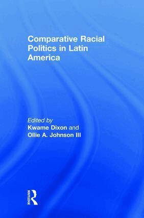 Kwame Dixon, Ollie A. Johnson III - Comparative Racial Politics in Latin America, Inbunden