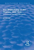 Iron Shipbuilding on the Thames, 18321915