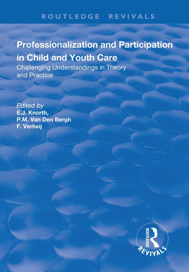 P. M .van Den Bergh, F Verheij, E. J Knorth - Professionalization and Participation in Child and Youth Care, Häftad