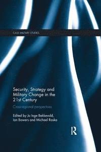 Security, Strategy and Military Change in the 21st Century