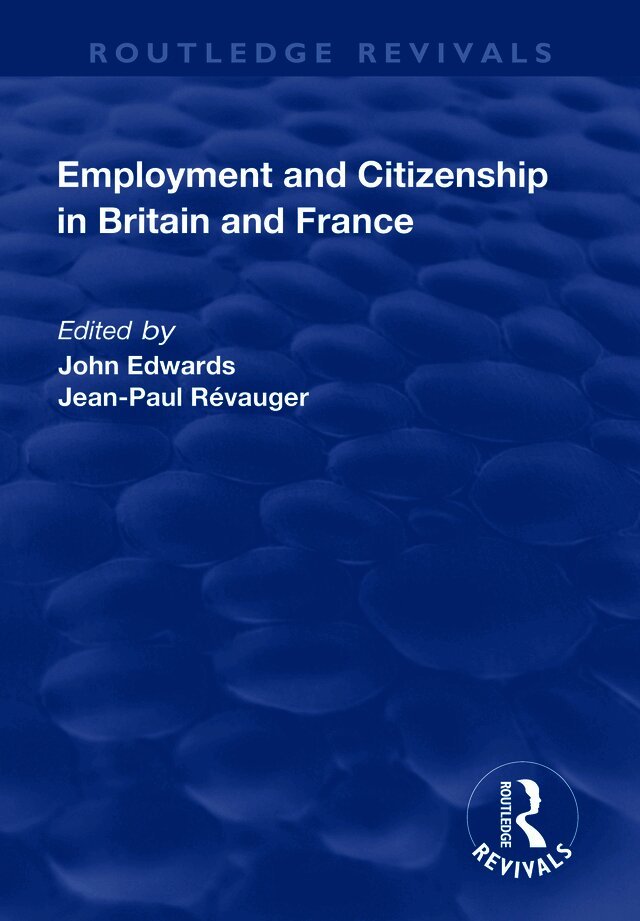 John Edwards, Jean-Paul Revauger - Employment and Citizenship in Britain and France, Inbunden