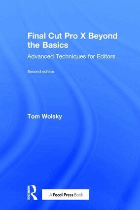 Tom Wolsky - Final Cut Pro X Beyond the Basics, Inbunden. Tillgänglighet: Lägg i varukorg